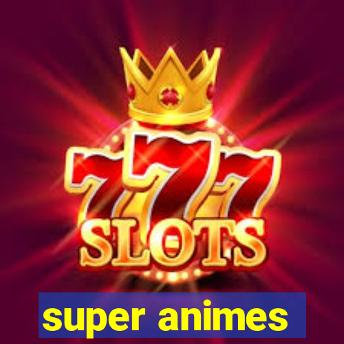 super animes